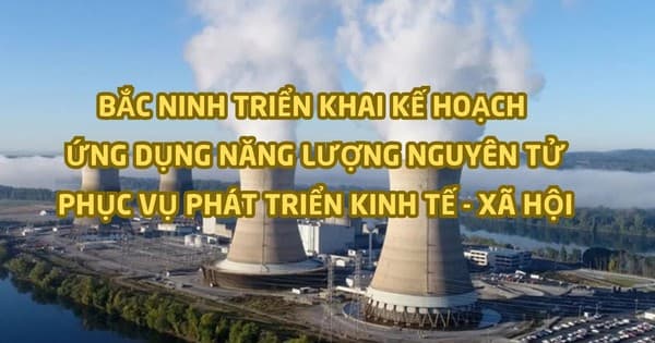 Bắc Ninh Đẩy Mạnh Ứng Dụng Năng Lượng Nguyên Tử: Bước Tiến Mới Cho Phát Triển Kinh Tế - Xã Hội